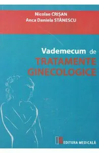Vademecum de tratamente ginecologice de Anca Daniela Stanescu