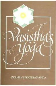 Vasistha's Yoga de Swami Venkatesananda