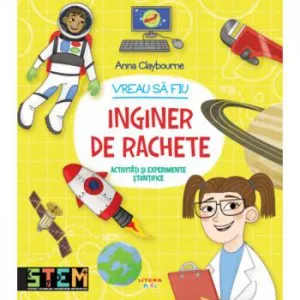 Vreau sa fiu inginer de rachete de Anna Claybourne