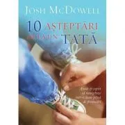 10 asteptari de la un tata de Josh McDowell