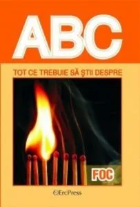 ABC - Tot ce trebuie sa stii despre foc