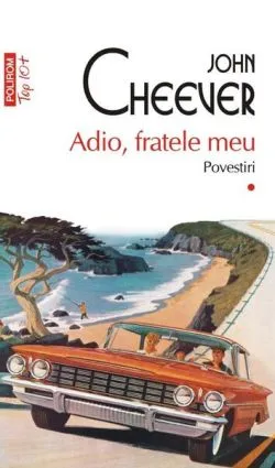 Adio, fratele meu (Vol. 1) de John Cheever