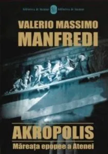 Akropolis. Mareata epopee a Atenei de Valerio Massimo Manfredi