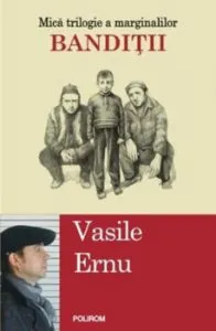 Banditii ( Editia 2017) de Vasile Ernu