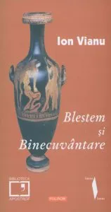 Blestem si Binecuvantare de Ion Vianu