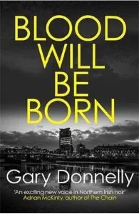 Blood Will Be Born. DI Sheen #1 de Gary Donnelly