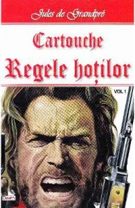 Cartouche, regele hotilor vol.1 de Jules de Grandpre