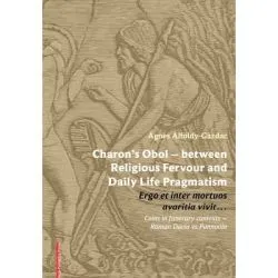 Charon’s Obol – between Religious Fervour and Daily Life Pragmatism de Agnes Alfoeldy-Gazdac