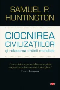 Ciocnirea civilizatiilor si refacerea ordinii mondiale