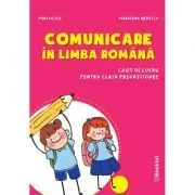 Comunicare in limba romana. Caiet de lucru pentru clasa pregatitoare de Mirela Ilie
