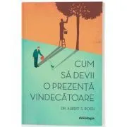 Cum sa devii o prezenta vindecatoare de Dr. Albert S. Rossi