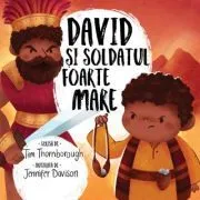David si soldatul foarte mare. Seria Cele mai frumoase istorisiri biblice de Tim Thornborough