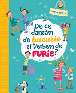 De ce dansam de bucurie si fierbem de furie? Intrebarile copilariei