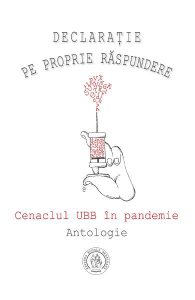 Declara&#355;ie pe proprie raspundere. Cenaclul UBB in pandemie. Antologie