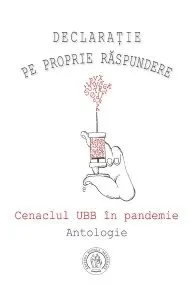 Declaraţie pe proprie raspundere. Cenaclul UBB in pandemie. Antologie