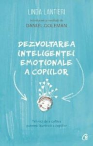 Dezvoltarea inteligentei emotionale a copiilor. Tehnici de a cultiva puterea launtrica a copiilor