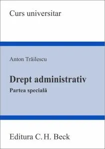 Drept administrativ. Partea specială de Anton Trailescu