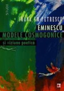 Eminescu. Modele cosmogonice si viziune poetica