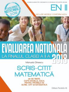Evaluarea Nationala 2018 la finalul clasei a II-a. Scris-Citit.Matematica.30 de teste, dupa modelul M.E.N.