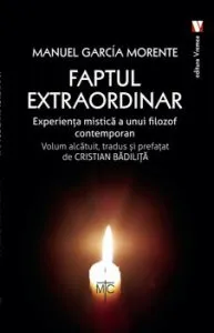 Faptul extraordinar. Experienta mistica a unui filozof contemporan de Manuel Garcia Morente