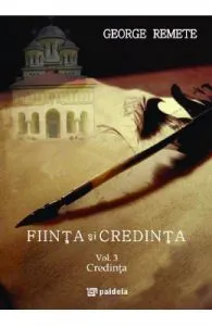 Fiinta si credinta. Vol.3: Credinta de George Remete
