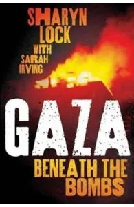 Gaza: Beneath the Bombs de Sarah Irving