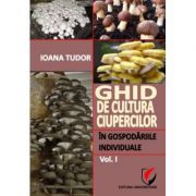 Ghid de cultura ciupercilor in gospodariile individuale, volumul 1