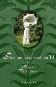 In intimitatea secolului 19 de Ioana Parvulescu