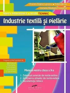 Industrie textila si pielarie. Manual pentru clasa a X-a de Felicia Iliesiu