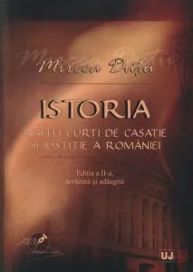 Istoria Inaltei Curti de Casatie si Justitie a Romaniei de Dutu Mircea