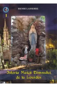 Istoria Maicii Domnului de la Lourdes de Henri Lasserre