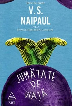Jumătate de viaţă de V.S. Naipaul