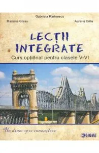 Lectii integrate. Curs optional pentru Clasele 5-6 de Aurelia Critu
