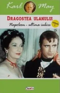 Napoleon - Ultima iubire. Dragostea ulanului vol 1 de Karl May