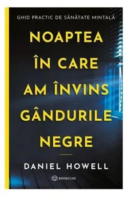Noaptea în care am învins gândurile negre de Daniel Howell