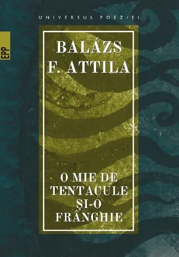 O mie de tentacule şi-o frânghie de Balazs F. Attila