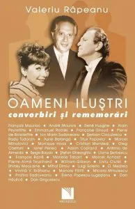 Oameni ilustri. Convorbiri si rememorari de Valeriu Rapeanu