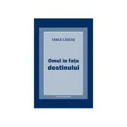 Omul in fata destinului de Voicu Lascus