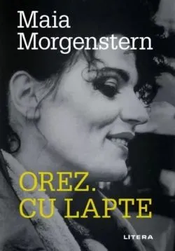 Orez. Cu lapte de Maia Morgenstern