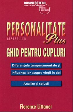 Personalitate plus - ghid pentru cupluri - diferențele temperamentale și influența lor asupra vieții în doi - analize și soluții
