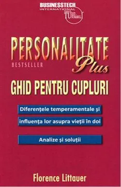 Personalitate plus - ghid pentru cupluri - diferențele temperamentale și influența lor asupra vieții în doi - analize și soluții de Florence Littauer