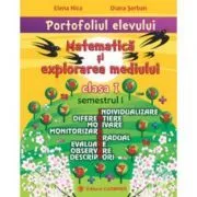 PORTOFOLIUL ELEVULUI. Matematica si explorarea mediului clasa I semestrul I -Elena Nica de Elena Nica