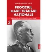 Procesul marii tradari nationale. Vol 3 de Marcel - Dumitru Ciuca