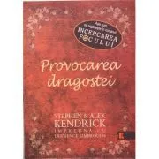 Provocarea dragostei de Stephen Kendrick