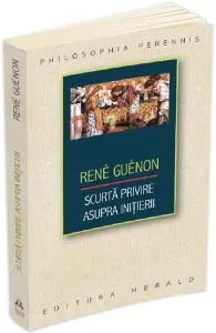 Scurta privire asupra initierii de Rene Guenon