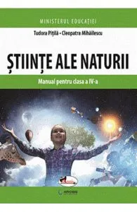 Stiinte ale naturii - Clasa 4 - Manual de Tudora Pitila