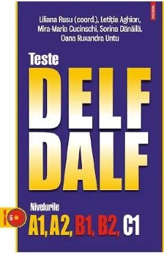 Teste Delf/Dalf. Nivelurile A1, A2, B1, B2, C1 Ed.2023 de Letitia Aghion