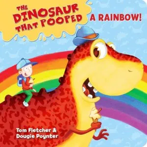 The Dinosaur That Pooped A Rainbow! de Tom Fletcher