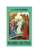 Valoarea sufletului de Arhim Ilie Cleopa