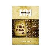 101 intrebari despre Ellen White si scrierile ei
